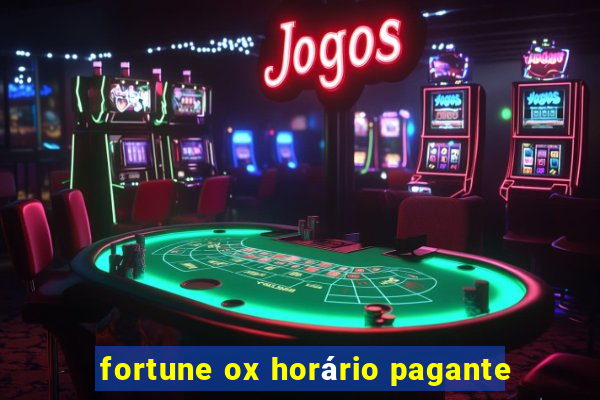 fortune ox horário pagante